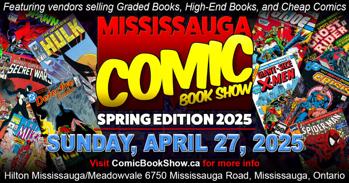 Mississauga Comic Book Show 2025 Sping Edition will be April 27